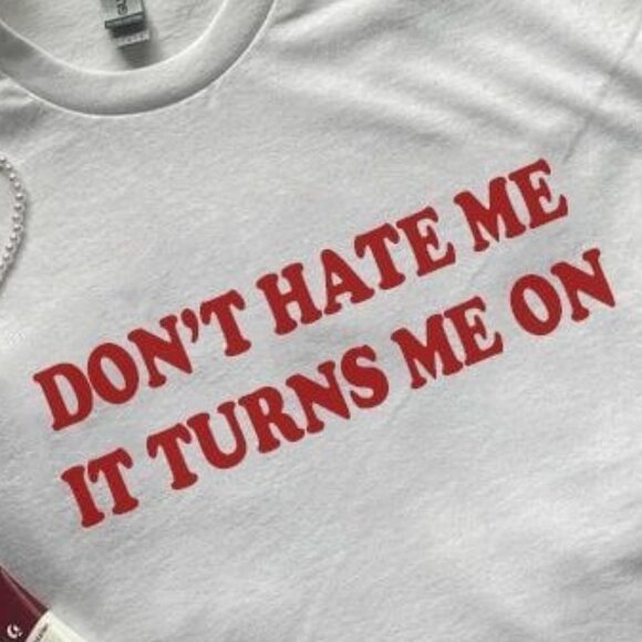 Don't Hate Me It Turns On Me Shirt, Design Unisex Shirt, Graphics Shirt - Picture 2 of 3